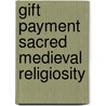 Gift payment sacred medieval religiosity by J.M. Cohen