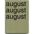 August august august