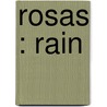 Rosas : rain door Onbekend