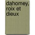 Dahomey, roix et dieux