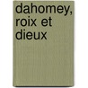 Dahomey, roix et dieux door Onbekend