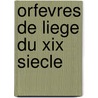 Orfevres de liege du xix siecle door W. van Dievoet