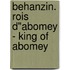 Behanzin. rois d"abomey - king of abomey