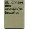 Dictionnaire des orfèvres de Bruxelles door van Dievoet