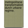 Metropolitane Transformation durch urbane Regime. by H. Kleger