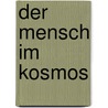 der Mensch im Kosmos door P.R. Sahm