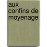 Aux confins de moyenage door Onbekend