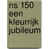 Ns 150 een kleurrijk jubileum