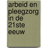 Arbeid en pleegzorg in de 21ste eeuw door Onbekend