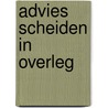 Advies scheiden in overleg by Unknown