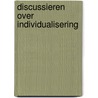 Discussieren over individualisering door Onbekend