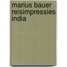 Marius bauer reisimpressies india door André Kraayenga