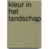 Kleur in het landschap door Keun