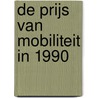 De prijs van mobiliteit in 1990 door E. Boneschansker