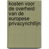 Kosten voor de overheid van de Europese privacyrichtlijn door C.G.M. van Oosteren