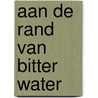 Aan de rand van bitter water door D. Prince