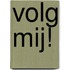 Volg mij!