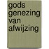 Gods genezing van afwijzing