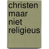 Christen maar niet religieus door F. Ritenour