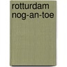 Rotturdam nog-an-toe door B. van der Ven