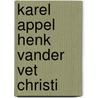 Karel appel henk vander vet christi door Ron Couwenhoven