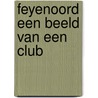 Feyenoord een beeld van een club door Jan Oudenaarden