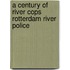 A century of river cops Rotterdam river police