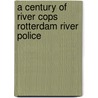 A century of river cops Rotterdam river police door N. Manneke