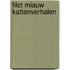 Filet Miauw kattenverhalen