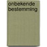 Onbekende bestemming