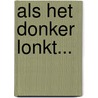 Als het donker lonkt... by M. Erich van Gessel