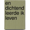En dichtend leerde ik leven door N. Schreuder