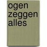 Ogen zeggen alles door K. Van Gelder