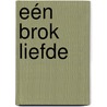 Eén brok liefde by H. Ten Brinke