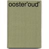 Ooster'oud' door P. van Rooten