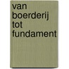 Van boerderij tot fundament by C. de Gast