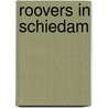 Roovers in Schiedam by P. Meurs