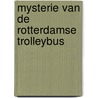 Mysterie van de rotterdamse trolleybus door Levering