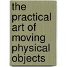 The practical art of moving physical objects door J.S.J.H. Penders