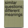 Similar questions; different meanings door H. van 'T. Land
