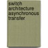 Switch architecture asynchronous transfer