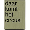 Daar komt het circus by Piet Bakker