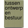Tussen ontwerp en bestuur door Phida Wolff