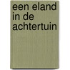 Een eland in de achtertuin door R. van Leeuwen