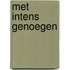 Met intens genoegen