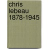 Chris lebeau 1878-1945 door Bois