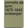 Cornelis de lorm 1875-1942 ontwerper door Lorm