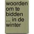 Woorden om te bidden ... in de winter