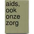 Aids, ook onze zorg
