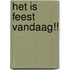 Het is feest vandaag!!